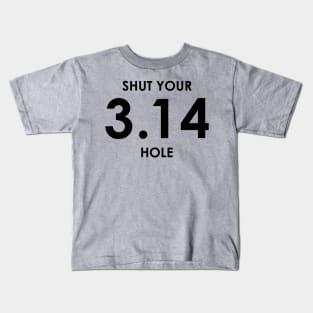 Shut Your Pi Hole Kids T-Shirt